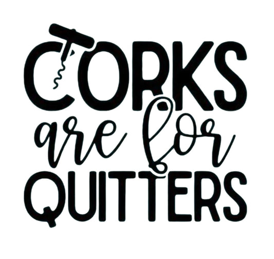 Corks are for Quitters