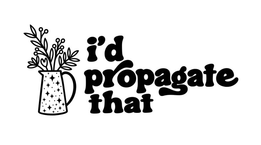 I’d Propagate That 01