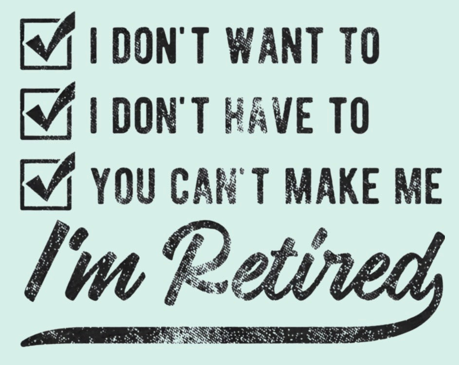 I’m Retired