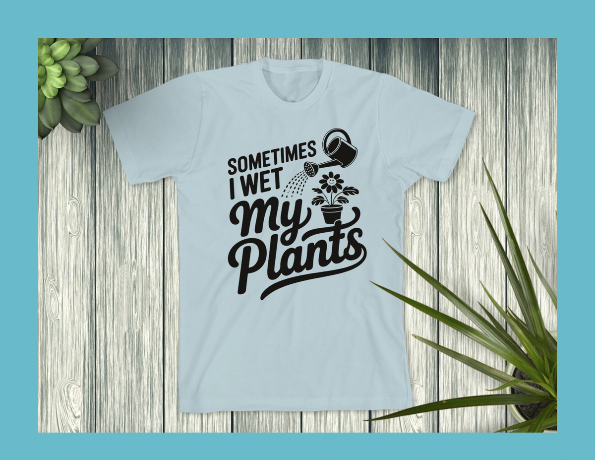 I Wet My Plants