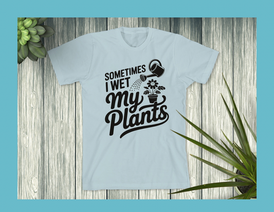 I Wet My Plants