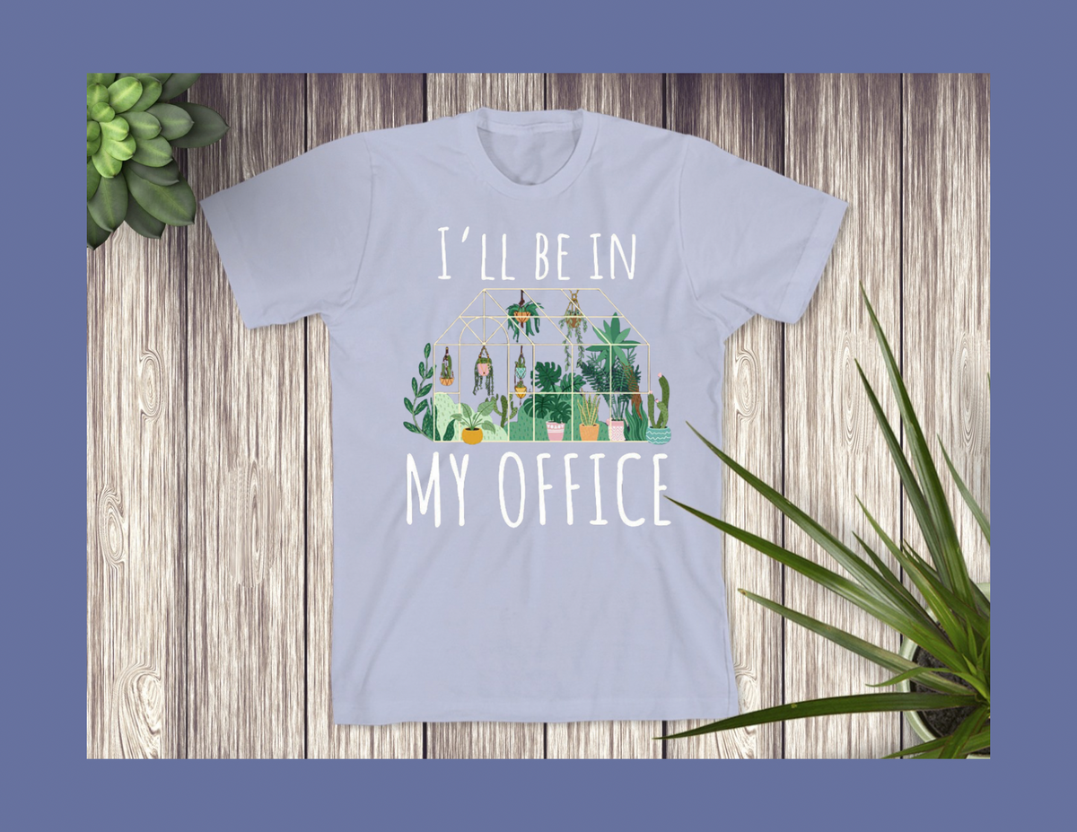 I’ll Be in My Office -greenhouse version
